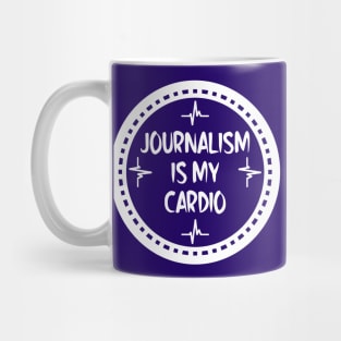 Journalism Is My Cardio Mug